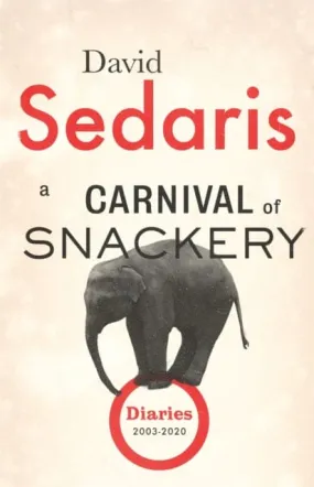 A Carnival of Snackery: Diaries Volume Two by David Sedaris